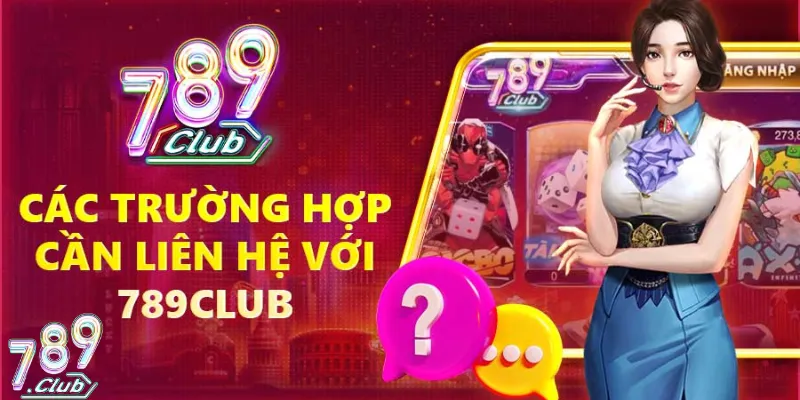 789Club - Hỗ Trợ Hội Viên Chu Đáo Qua 3+ Phương Thức 2 Liên hệ 789Club ngay khi cần được giúp đỡ