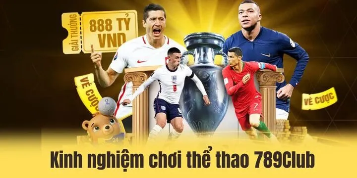 Thể thao 789Club - Sảnh cược đình đám cùng thưởng khủng 4 Kinh nghiệm chinh phục thể thao 789Club đơn giản