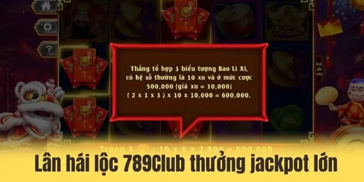 Nổ hũ jackpot khủng trong lân hái lộc 789Club