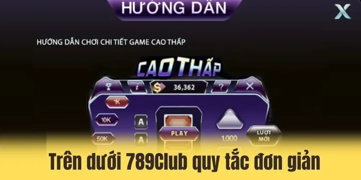 Trên dưới 789club sở hữu quy tắc đơn giản và được đánh giá cao